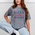 Alexa Change The President Quote Humor Women Mineral Wash Tshirts Mineral Gray