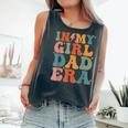 In My Girl Dad Era Girl Dads Club New Dad Comfort Colors Tank Top Pepper