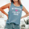 My Daughter Is My Best Friend Mother Mom Vintage Comfort Colors Tank Top Blue Jean