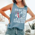 Not 4Th July Until My Wiener Come Out Hotdog Women Comfort Colors Tank Top Blue Jean