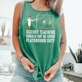 Science Teacher Should Not Be Given Playground Duty Comfort Colors Tank Top Light Green