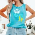 Beauty Pageant Glitz Daughter Mom Crown Life Comfort Colors Tank Top Lagoon