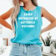 Butterfly Watching Easily Distracted By Butterf Comfort Colors Tank Top Lagoon