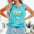 It's My Mom 76Th Birthday Idea For 76 Years Of Woman Comfort Colors Tank Top Lagoon