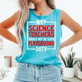 Science Teachers Should Not Given Playground Duty Comfort Colors Tank Top Lagoon