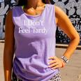 I Don't Feel Tardy Comfort Colors Tank Top Violet