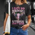 I Got 99 Problems But A Uterus Ain't One Hysterectomy T-Shirt Gifts for Her