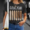 Anti-Racism African American Eracism Melanin Social Justice T-Shirt Gifts for Her