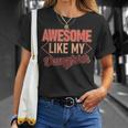 Awesome Like My Daughter Mothers Fathers Day Mom Dad T-Shirt Gifts for Her