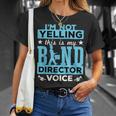 Band Director Voice I'm Not Yelling T-Shirt Gifts for Her