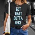 Basketball Lover Get That Outta Here T-Shirt Gifts for Her