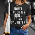 Bbq Dad Dont Touch My Grill Or My Daughter Fathers Day T-Shirt Gifts for Her