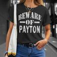 Beware Of Payton Family Reunion Last Name Team Custom T-Shirt Gifts for Her
