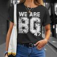 We Are Bg 42 Quote We Are Bg 42 T-Shirt Gifts for Her