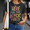 Here For The Block Party T-Shirt Gifts for Her