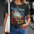Board The Ship It's A Family Trip Matching Cruise Vacation T-Shirt Gifts for Her
