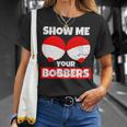 Bobber Show Me Your Bobbers T-Shirt Gifts for Her