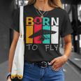 Born To Fly Hang Glider Hang-Gliding Pilot Aviator T-Shirt Gifts for Her