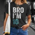 Bro I'm 10 10 Years Old Girls And Boys 10Th Birthday T-Shirt Gifts for Her