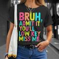 Bruh Admit It You'll Low Key Miss Me Teacher Summer Break T-Shirt Gifts for Her