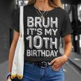 Bruh It's My 10Th Birthday Boy 10 Year Old Bday T-Shirt Gifts for Her
