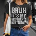 Bruh It's My Brother's Birthday Bday Sister T-Shirt Gifts for Her