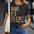 Bruh It's Field Day Let The Games Begin Field Trip Fun Day T-Shirt Gifts for Her