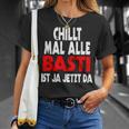 Chillt Mal Alle Basti Ist Ja Jetzt Da S T-Shirt Geschenke für Sie