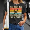 Coal Miner Dad Father Day T-Shirt Gifts for Her