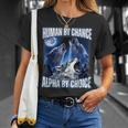 Cool Alpha Wolf Meme Human By Chance Alpha By Choice T-Shirt Gifts for Her