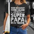 Dad Keine Haare Um Ein Super Papa Zu Seinatertag T-Shirt Geschenke für Sie