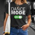 Dance Mode On T-Shirt Gifts for Her