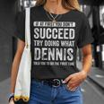 Dennis If At First You Don't Succeed Try Doing What Dennis T-Shirt Gifts for Her