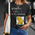 Graphic Is My Passion Graphic er T-Shirt Gifts for Her