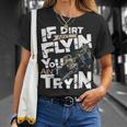 If Dirt Ain't Flyin You Ain't Tryin Dirt Bike Mx Bike Rider T-Shirt Gifts for Her