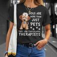 Dogs Are More Than Just Pets They Are Tiny Fluffy Therapists T-Shirt Gifts for Her