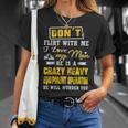 Don' Flirt With Me I Love My Man He Is A Heavy Equipment Operator He Will Murder You T-Shirt Gifts for Her
