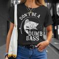 Dont Be A Dumb Bass Fishing Joke Fisherman Dad T-Shirt Gifts for Her