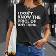 I Don't Know The Price Of Anything Quote Humor T-Shirt Gifts for Her