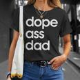 Dope Ass Dad Father's Day Streetwear Aesthetic Trendy Papa T-Shirt Gifts for Her