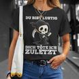 Du Bist Lustig Dich Töte Ich Zuletzt Sarcasm T-Shirt Geschenke für Sie