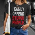 I Easily Offended Stupid People T-Shirt Gifts for Her