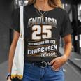 Endlich 25 Nur Noch Arwachsenwerden Geburtsjahr Birthday T-Shirt Geschenke für Sie