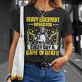 Excavator Driver Game Of Death Heavy Equipment Operator T-Shirt Gifts for Her