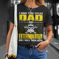 Exterminator Dad For Fathers Day T-Shirt Gifts for Her