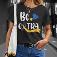 Be Extra Cute T21 World Down Syndrome Awareness Day T-Shirt Gifts for Her