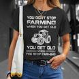 Farmer You Dont Stop Farming When You Get Old T-Shirt Gifts for Her