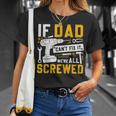 Fathers Day If Dad Cant Fix It Were All Screwed T-Shirt Gifts for Her