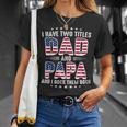 Father's Day I Have Two Titles Dad And Papa Father's Day T-Shirt Gifts for Her