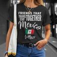Friends That Travel Together Mexico 2024 Trip Fun Matching T-Shirt Gifts for Her